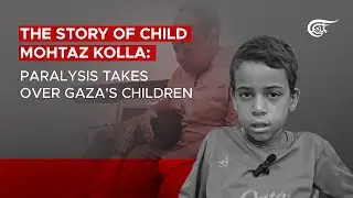The story of child Mohtaz Kolla: Paralysis takes over Gaza's children
