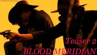 Blood Meridian or The Evening Redness in the West - Teaser 2 (Unofficial Student Fan Film)