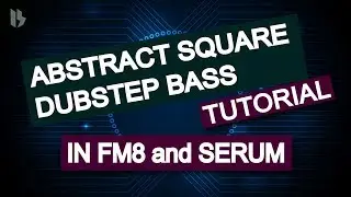 Synthesize Sunday 060 - Abstract Square Dubstep Bass in FM8 and Serum[FREE DOWNLOAD]