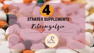 4 Starter Supplements for Fibromyalgia and