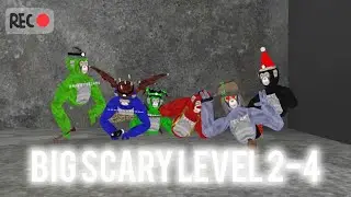 BIG SCARY LEVEL 2-4 !!