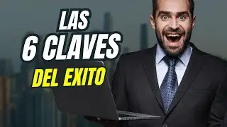LAS 6 CLAVES DEL EXITO