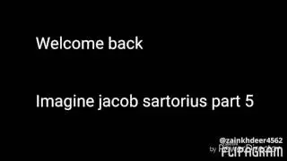 Imagine jacob sartorius part 5