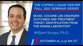 Novel Cocaine Use Disorder Outcomes & Treatment Target Identification by Dr. William Stoops