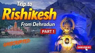 Rishikesh Calling!  🌊🔥 Dehradun to Rishikesh Road Trip | Part 1