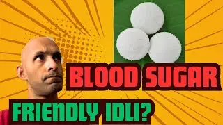 Can This Idli Reduce My Blood Sugar Spike? | Diabetic-Friendly Food Test