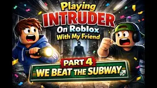 Playing Intruder On Roblox With My Friend Part 4:We Beat The Subway