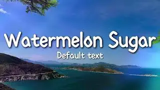 Harry Styles - Watermelon Sugar (Lyrics)