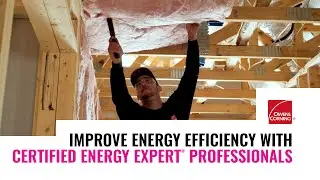 Improve Energy Efficiency with Owens Corning&reg; Certified Energy Expert&reg; Professionals