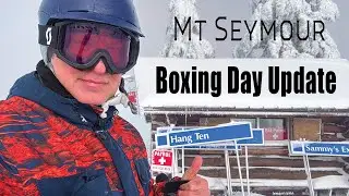 Mt Seymour Skiing (Boxing Day UPDATE)