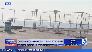 Concerns over toxic waste collection site after L.A. Fires