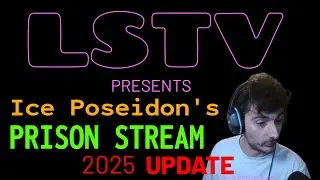 LSTV presents ... @IcePoseidon PRISON STREAM 2025 update
