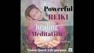 Powerful Reiki Healing Meditation: Vision Quest for Life Purpose - Virginia Harton