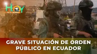 Hoy en el Mundo: Grave situación de orden público en Ecuador