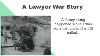 Lawyer War Story ...with a Moral