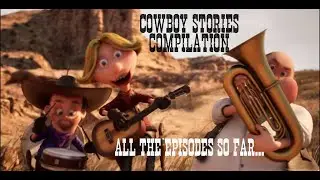 Cowboy Stories  -  All the Episodes so far - Compilation