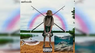 outfxxxld - Fishing Anthem (Rybalka Anthem)