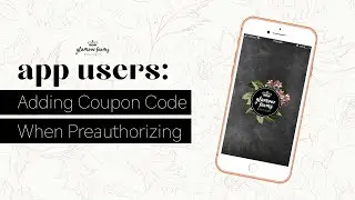 APP USERS: Adding Coupon Code When Preauthorizing