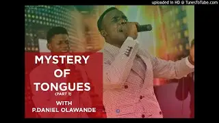 Mystery of Tongues (Part 1) - Daniel Olawande