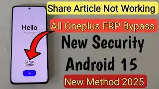 All Oneplus Android 15 FRP Bypass Unlock/Google Ac lock - Fix Share Article not Working - Without Pc
