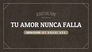 Jesus Culture - Tu amor nunca falla / Drum Cover