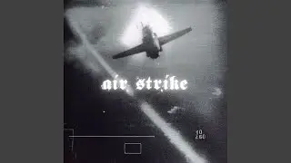 AIR STRIKE (Ultra Slowed)