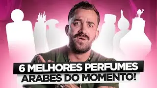 6 MELHORES PERFUMES ÁRABES DO MOMENTO! QUALIDADE ACIMA DA MÉDIA!