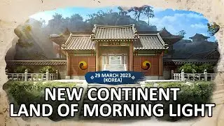 Land of Morning Light, New Continent (KR) Release 29 March 2023 (Black Desert Online) BDO Teaser