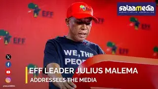 EFF Leader Julius Malema Addressees the Media #EFFPresser
