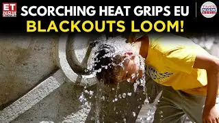 Breaking: Europe Faces Blackouts Amid Record Heatwave & Grid Failures | World News | ET Now