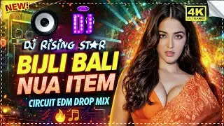 BIJIL BALI NUA ITEAM //EDM CIRCUIT DROP MIX// DJ RISING STAR ND DJ MANAS ND DJ SAROJ 
