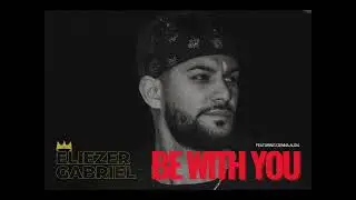 Eliezer Gabriel, Cienna Alida - Be With You (Official Audio) | Summer '24