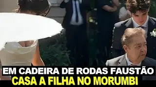 Veja o Casamento de Lara Filha de Faust&atilde;o - O Apresentador Reapareceu Na Cerim&ocirc;nia ao lado da filha