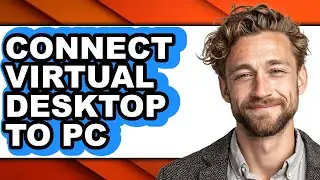 How to Connect Virtual Desktop to Pc - Full Guide