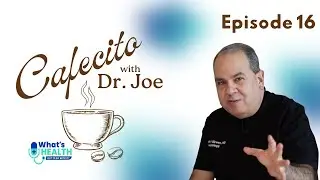 Episode 16: Whole-Child Health | Cafecito with Dr. Joe - What's Health Got to Do with It?