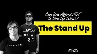 Can You Afford NOT To Hire Top Talent  | Episode #003