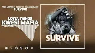 Kwesi Mafia - Lotta Things (From The Motion Picture Soundtrack 