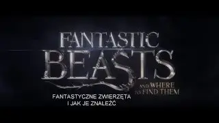 FANTASTYCZNE ZWIERZETA I JAK JE ZNALEŹĆ- Zwiastun # 2 PL