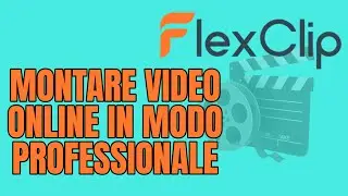 Flex Clip - Un potente editor per montare dei video online