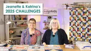 Jeanette & Katrina's quilting & sewing challenges for 2025! Join in our quilt-along!