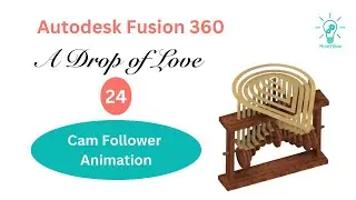 Cam Follower Animation A Drop of Love , Fusion 360 Course for beginners