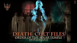 Death Cult Files &ndash; Order of the Solar Temple - Switzerland