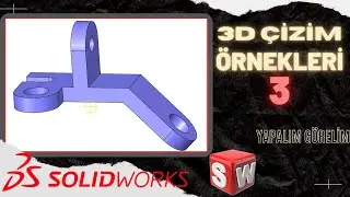 SolidWorks Türkçe Eğitim Seti ! DERS 22 - 3D ÇİZİM ÖRNEKLERİ - 2021