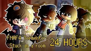 ¡MY AU! || FNAF 4 Tormentors Stuck In A Room For 24 Hours || FNAF