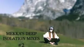 Mekka's DEEP ISOLATION mix #2
