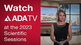 Watch ADA TV at the 2023 Scientific Sessions