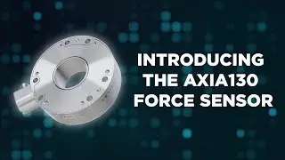Introducing the Axia130 Force Sensor