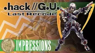 .hack//G.U. Last Recode (PS4/Steam) Impressions!
