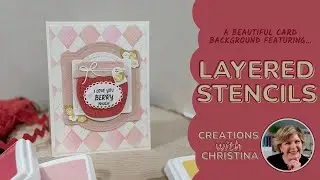LAYERED STENCILS FOR PRETTY CARD BACKGROUNDS