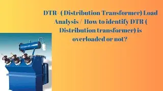 Distribution Transformer ( DTR) load analysis? / How to identify DTR overloaded or not?
